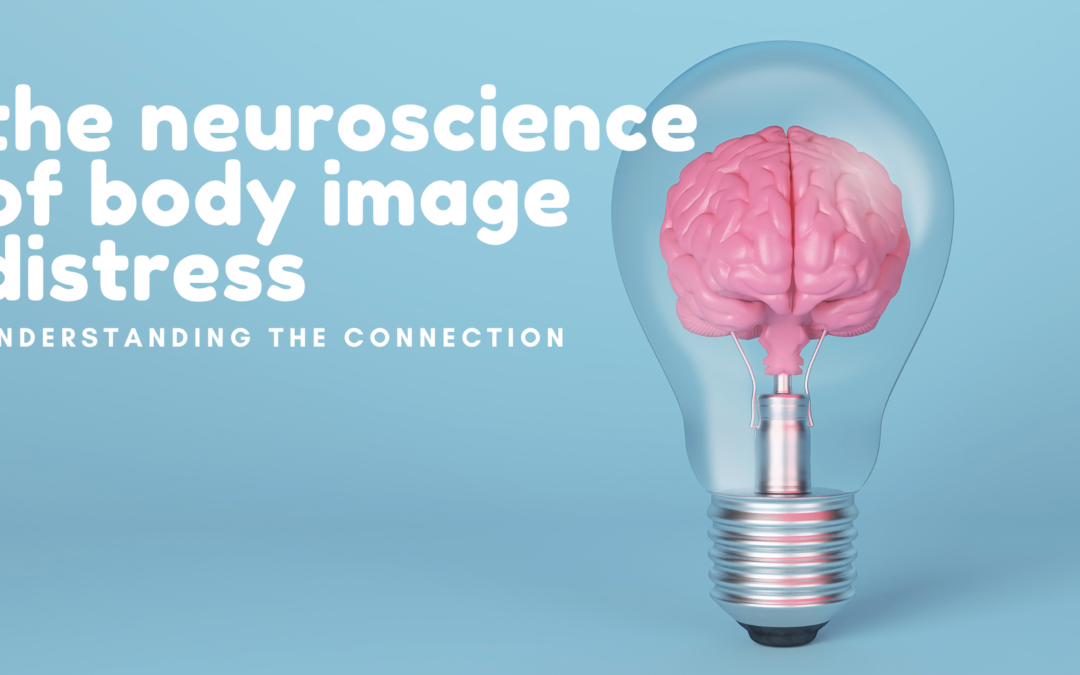 The Neuroscience Behind Body Image Distress